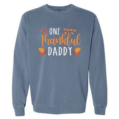 One Thankful Daddy Thanksgiving Day Family Matching Gift Garment-Dyed Sweatshirt