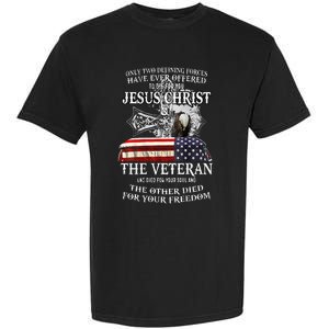 Only Two Defining Forces Have Ever Offered To Die For You Garment-Dyed Heavyweight T-Shirt