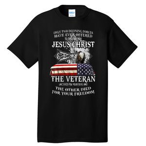 Only Two Defining Forces Have Ever Offered To Die For You Tall T-Shirt