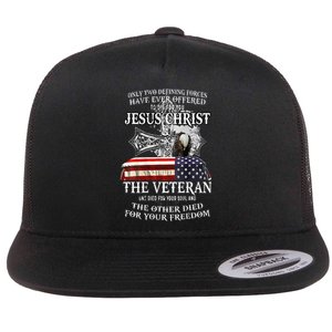 Only Two Defining Forces Have Ever Offered To Die For You Flat Bill Trucker Hat