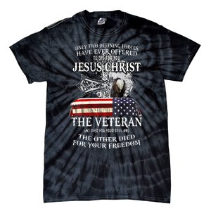 Only Two Defining Forces Have Ever Offered To Die For You Tie-Dye T-Shirt