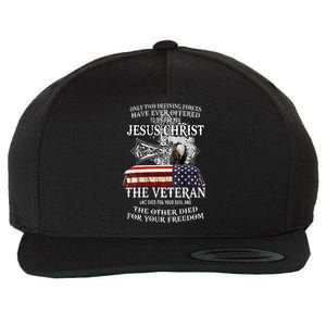 Only Two Defining Forces Have Ever Offered To Die For You Wool Snapback Cap