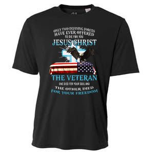 Only Two Defining Forces Have Ever Offered To Die For You Jesus The Veteran Cooling Performance Crew T-Shirt