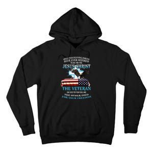 Only Two Defining Forces Have Ever Offered To Die For You Jesus The Veteran Tall Hoodie