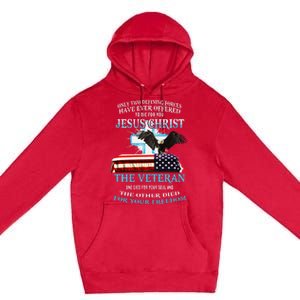 Only Two Defining Forces Have Ever Offered To Die For You Jesus The Veteran Premium Pullover Hoodie