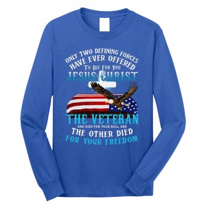 Only Two Defining Forces Die For Jesus Christ The Veteran Long Sleeve Shirt