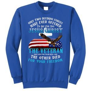 Only Two Defining Forces Die For Jesus Christ The Veteran Sweatshirt