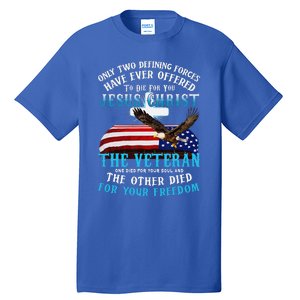 Only Two Defining Forces Die For Jesus Christ The Veteran Tall T-Shirt