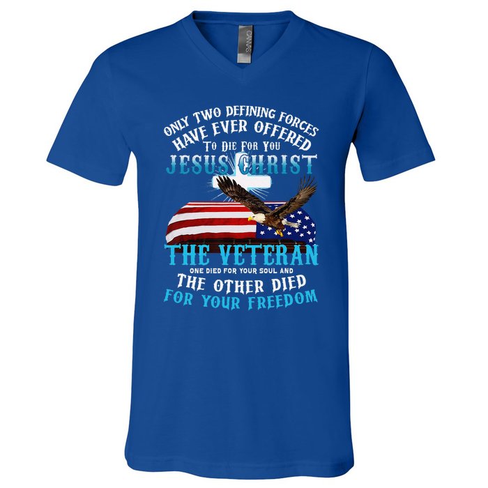 Only Two Defining Forces Die For Jesus Christ The Veteran V-Neck T-Shirt