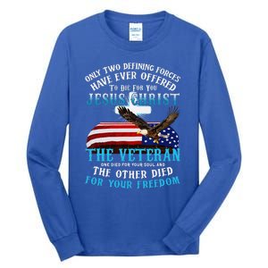 Only Two Defining Forces Die For Jesus Christ The Veteran Tall Long Sleeve T-Shirt