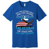 Only Two Defining Forces Die For Jesus Christ The Veteran Premium T-Shirt