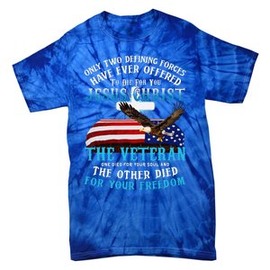 Only Two Defining Forces Die For Jesus Christ The Veteran Tie-Dye T-Shirt