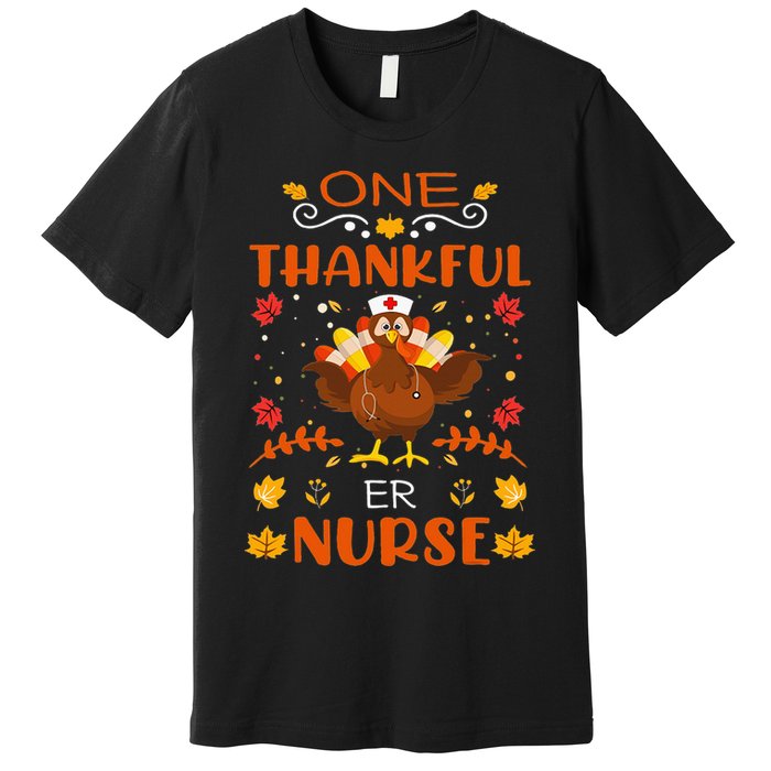 One Thankful Er Nurse Life Thanksgiving Fall Premium T-Shirt