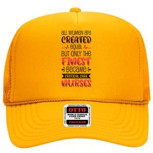 Only The Finest Became Critical Care Nurses Funny Gift High Crown Mesh Back Trucker Hat