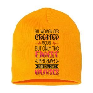 Only The Finest Became Critical Care Nurses Funny Gift Short Acrylic Beanie