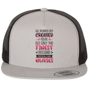 Only The Finest Became Critical Care Nurses Funny Gift Flat Bill Trucker Hat