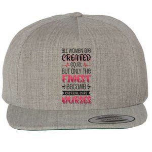 Only The Finest Became Critical Care Nurses Funny Gift Wool Snapback Cap