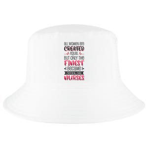 Only The Finest Became Critical Care Nurses Funny Gift Cool Comfort Performance Bucket Hat