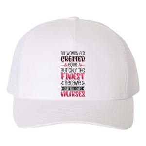 Only The Finest Became Critical Care Nurses Funny Gift Yupoong Adult 5-Panel Trucker Hat