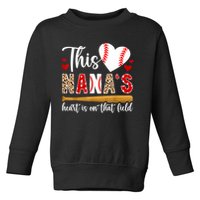 On That Field Baseball Nana Of A Baseball Player Nana Toddler Sweatshirt
