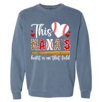 On That Field Baseball Nana Of A Baseball Player Nana Garment-Dyed Sweatshirt