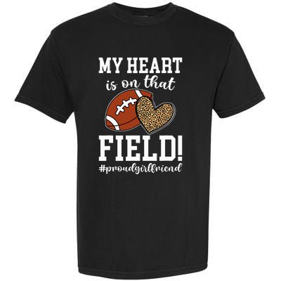 On That Field Football Girlfriend Of A Football Player Garment-Dyed Heavyweight T-Shirt