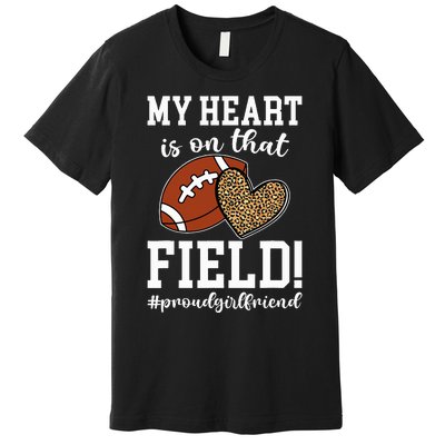 On That Field Football Girlfriend Of A Football Player Premium T-Shirt