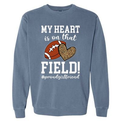 On That Field Football Girlfriend Of A Football Player Garment-Dyed Sweatshirt