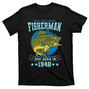 Only The Finest Fishermen Are Born In 1948 Fishing Bday T-Shirt