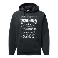 Only The Finest Fishermen Are Born In 1965 Birthday Fishing Performance Fleece Hoodie