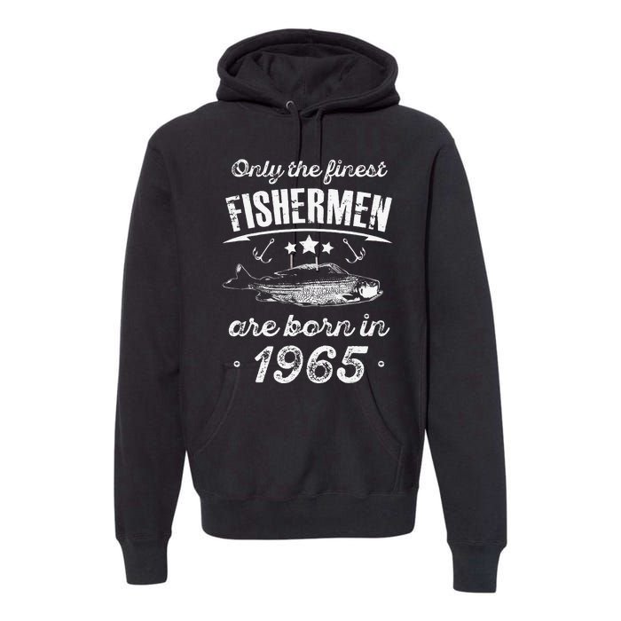 Only The Finest Fishermen Are Born In 1965 Birthday Fishing Premium Hoodie