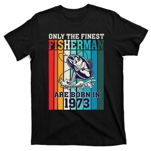 Only The Finest Fishermen Are Born In 1973 Birthday 50 Years T-Shirt