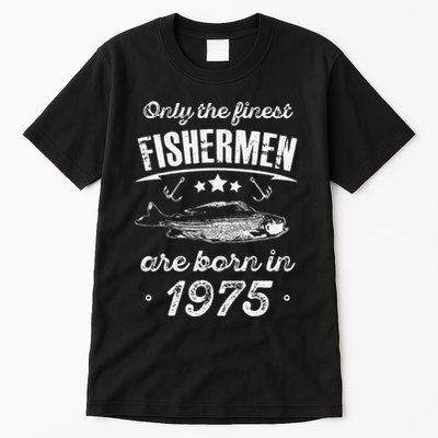 Only The Finest Fishermen Are Born In 1975 Birthday Fishing Tall T-Shirt