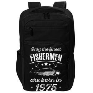 Only The Finest Fishermen Are Born In 1975 Birthday Fishing Impact Tech Backpack