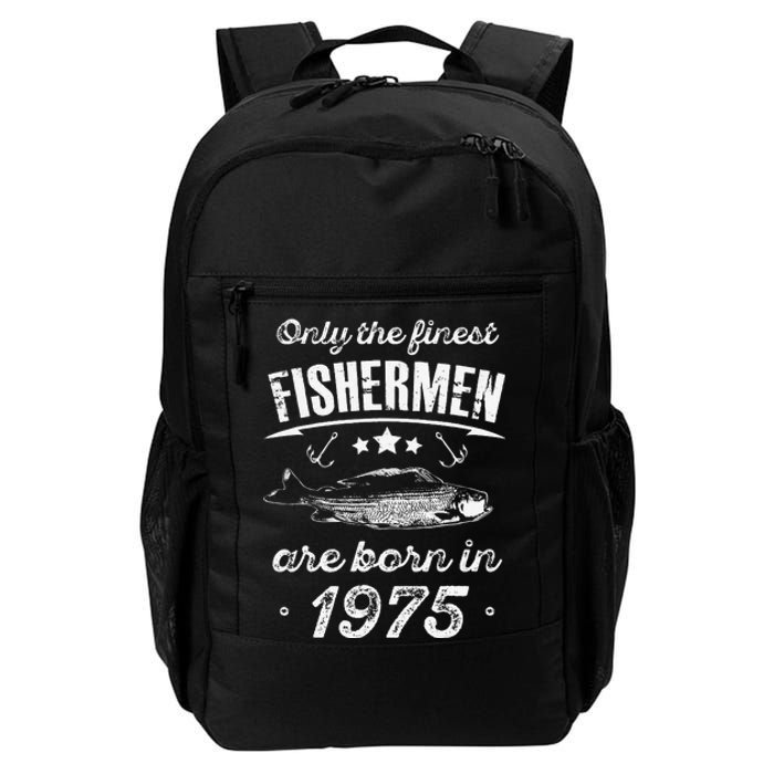 Only The Finest Fishermen Are Born In 1975 Birthday Fishing Daily Commute Backpack