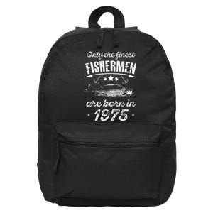 Only The Finest Fishermen Are Born In 1975 Birthday Fishing 16 in Basic Backpack