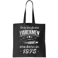 Only The Finest Fishermen Are Born In 1975 Birthday Fishing Tote Bag