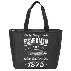 Only The Finest Fishermen Are Born In 1975 Birthday Fishing Zip Tote Bag