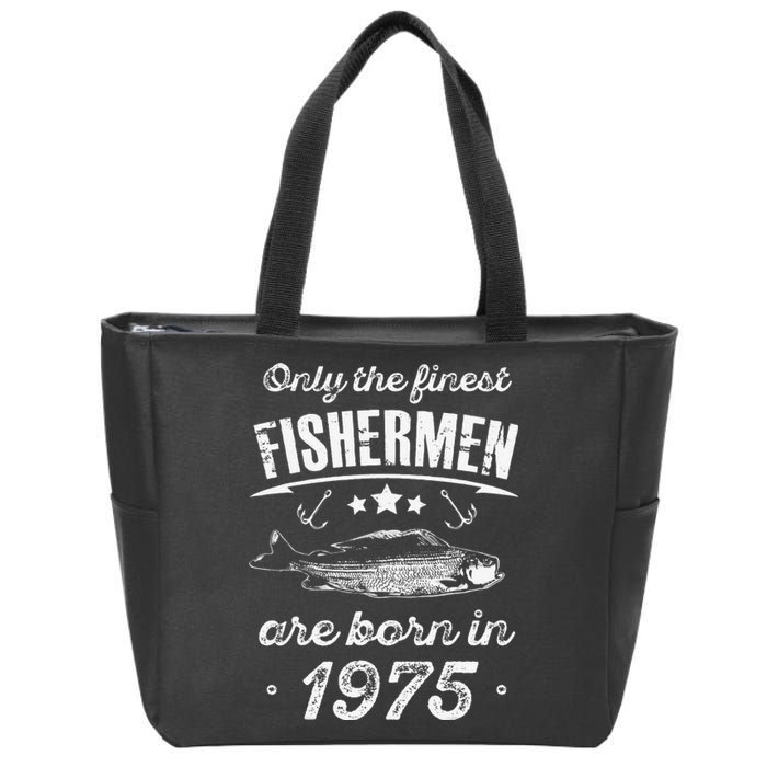 Only The Finest Fishermen Are Born In 1975 Birthday Fishing Zip Tote Bag