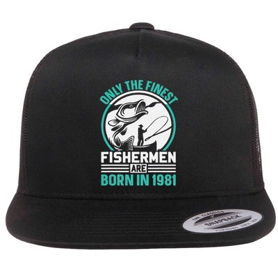 Only The Finest Fishermen Are Born In 1981 Bday Fishing Flatbill Hat