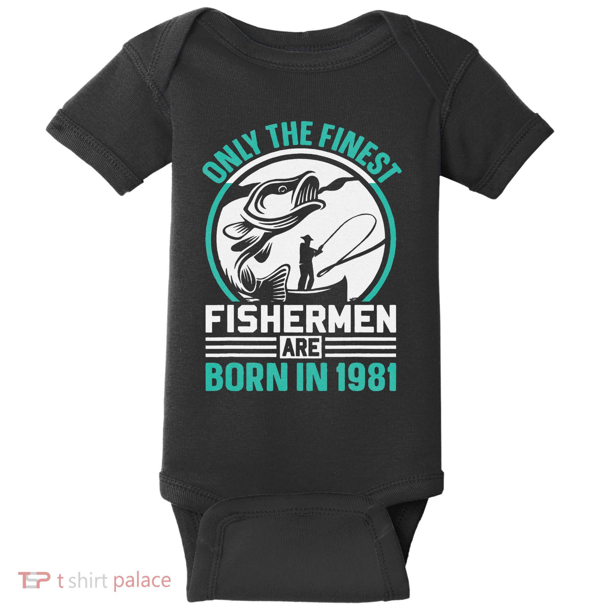 Only The Finest Fishermen Are Born In 1981 Bday Fishing Baby Bodysuit