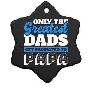 Only The Greatest Dads Get Promoted To Papa For Father's Day Gift Ceramic Star Ornament