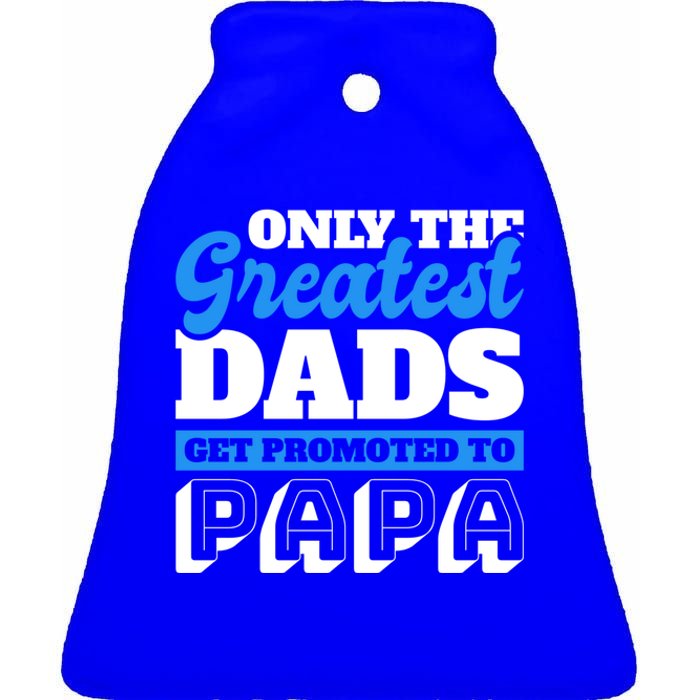 Only The Greatest Dads Get Promoted To Papa For Father's Day Gift Ceramic Bell Ornament