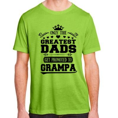 Only The Greatest Dads Get Promoted To Grampa Grandpa Gift Adult ChromaSoft Performance T-Shirt