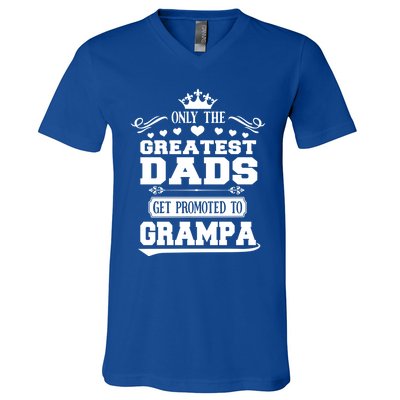 Only The Greatest Dads Get Promoted To Grampa Grandpa Gift V-Neck T-Shirt