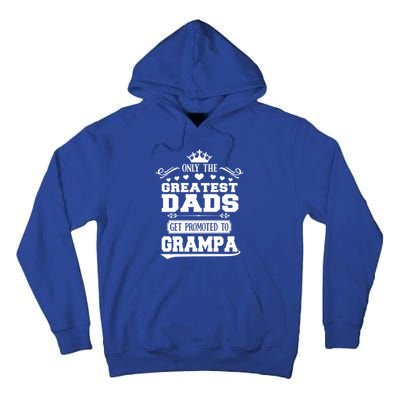 Only The Greatest Dads Get Promoted To Grampa Grandpa Gift Tall Hoodie