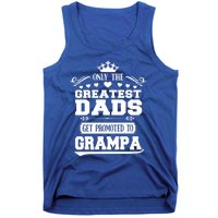 Only The Greatest Dads Get Promoted To Grampa Grandpa Gift Tank Top