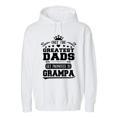 Only The Greatest Dads Get Promoted To Grampa Grandpa Gift Garment-Dyed Fleece Hoodie