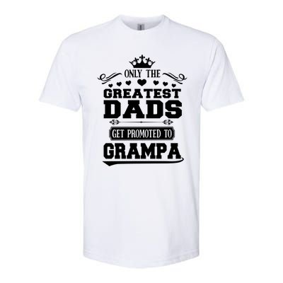 Only The Greatest Dads Get Promoted To Grampa Grandpa Gift Softstyle CVC T-Shirt