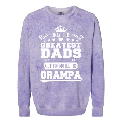 Only The Greatest Dads Get Promoted To Grampa Grandpa Meaningful Gift Colorblast Crewneck Sweatshirt